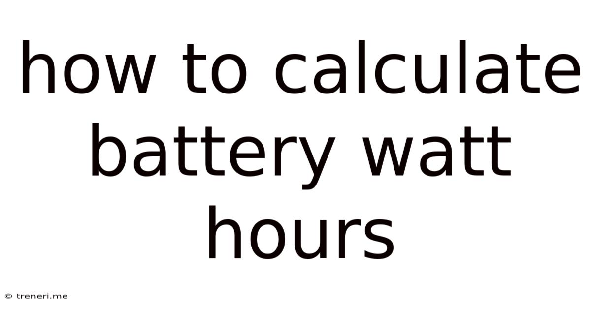 How To Calculate Battery Watt Hours