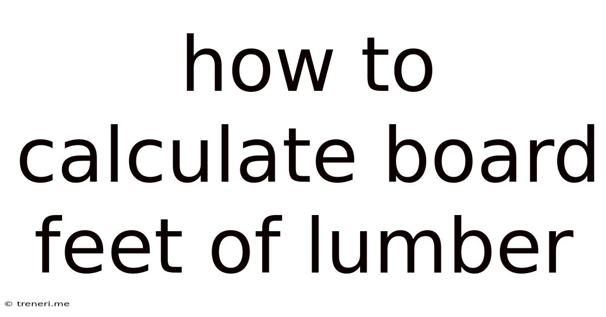 How To Calculate Board Feet Of Lumber