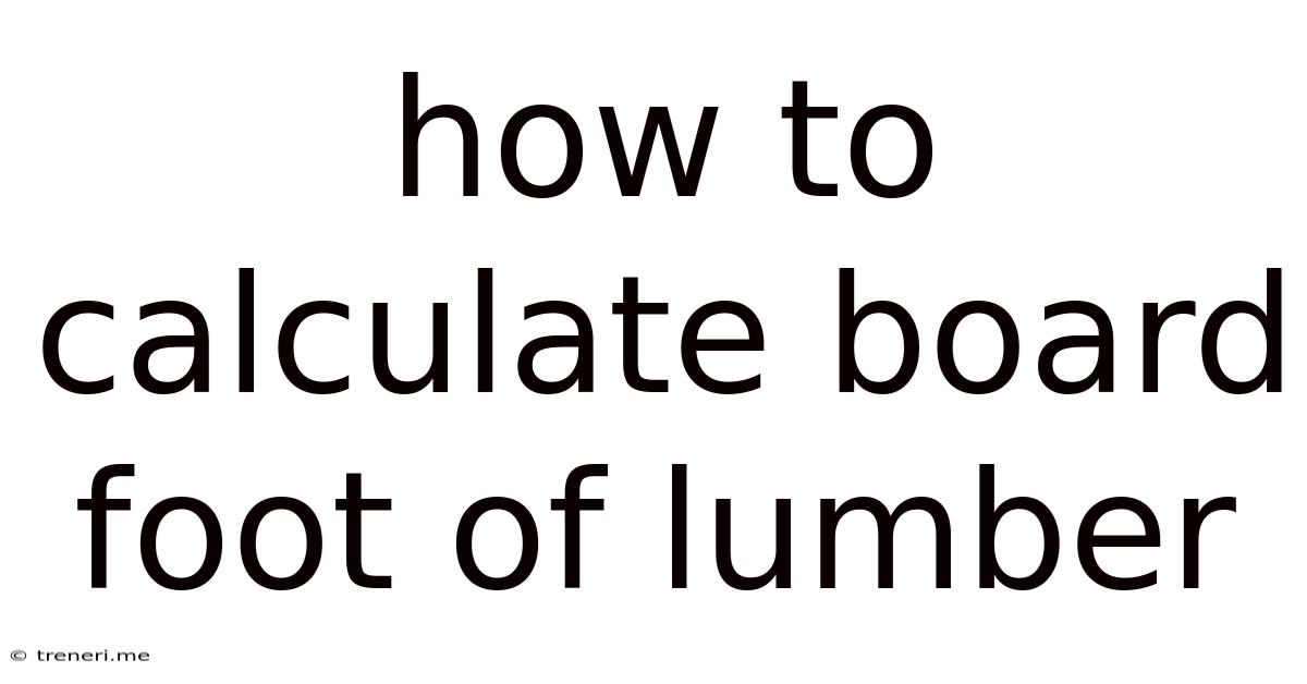 How To Calculate Board Foot Of Lumber