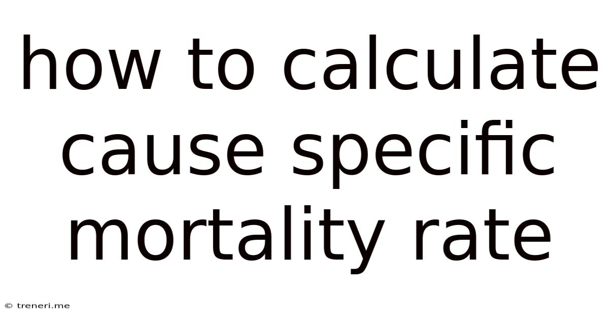 How To Calculate Cause Specific Mortality Rate
