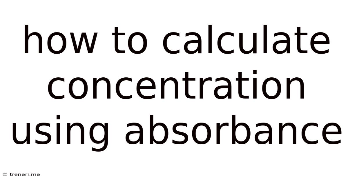 How To Calculate Concentration Using Absorbance
