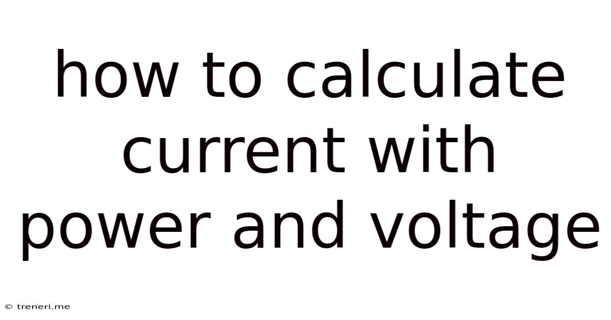 How To Calculate Current With Power And Voltage