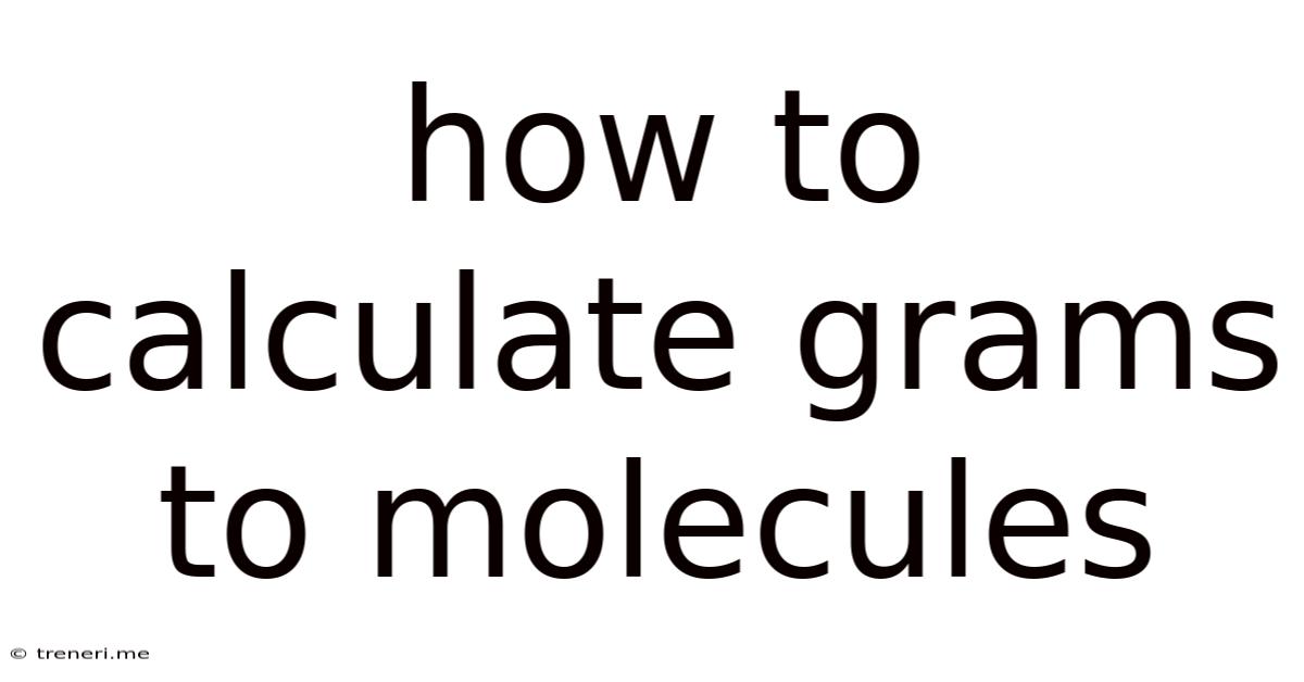How To Calculate Grams To Molecules