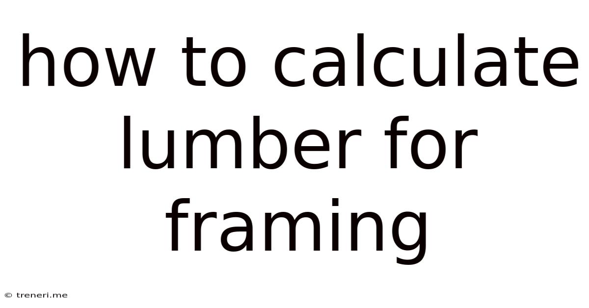 How To Calculate Lumber For Framing