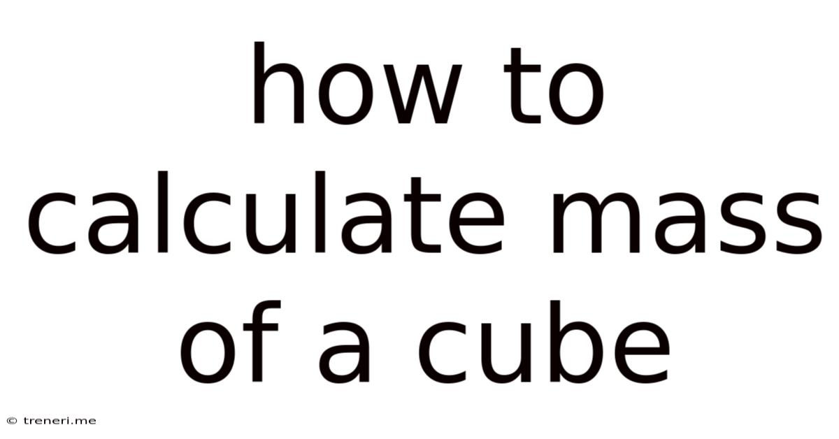 How To Calculate Mass Of A Cube