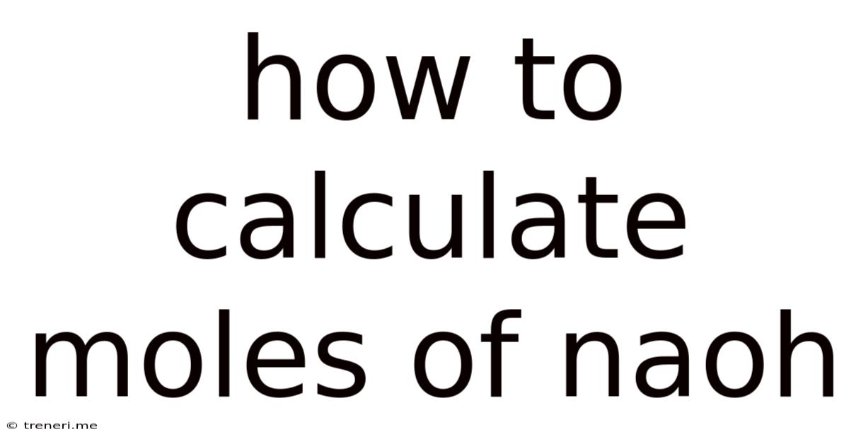 How To Calculate Moles Of Naoh