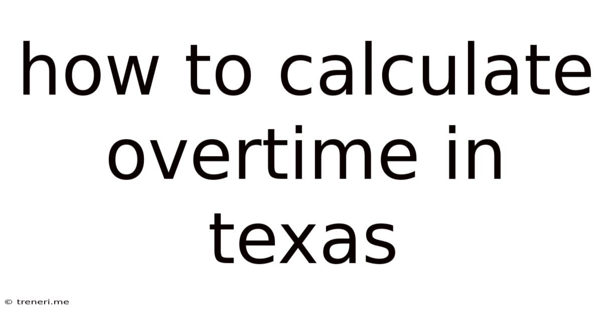 How To Calculate Overtime In Texas