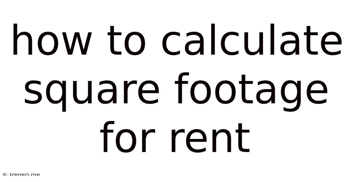 How To Calculate Square Footage For Rent