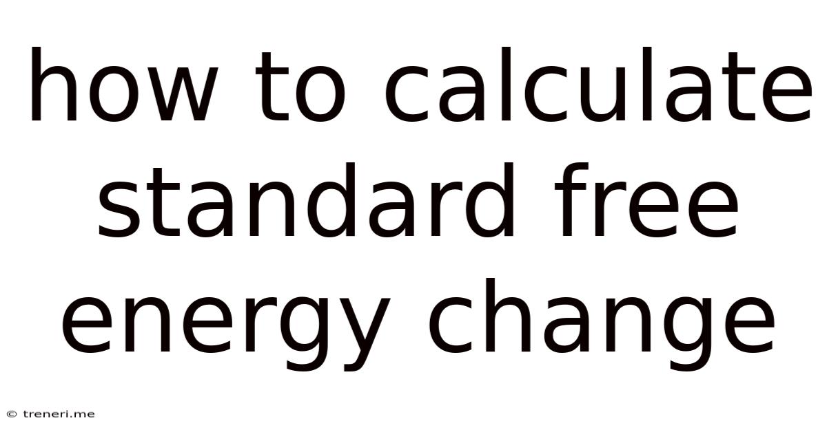 How To Calculate Standard Free Energy Change