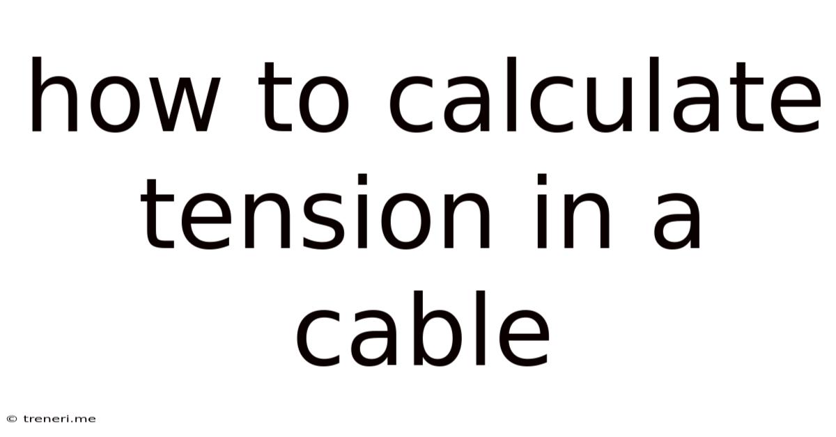 How To Calculate Tension In A Cable