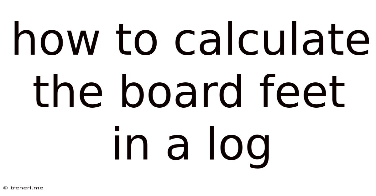 How To Calculate The Board Feet In A Log