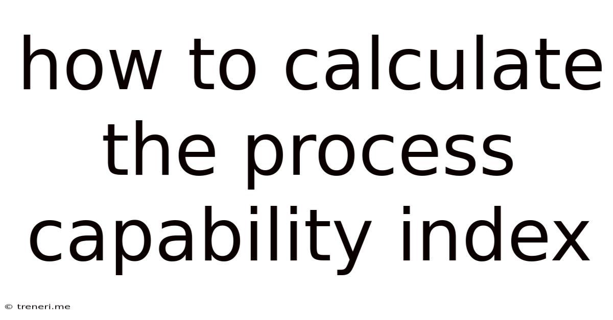 How To Calculate The Process Capability Index