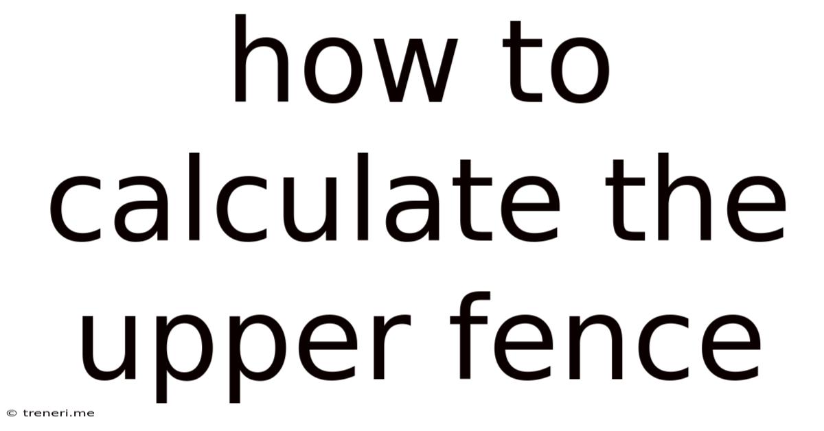 How To Calculate The Upper Fence