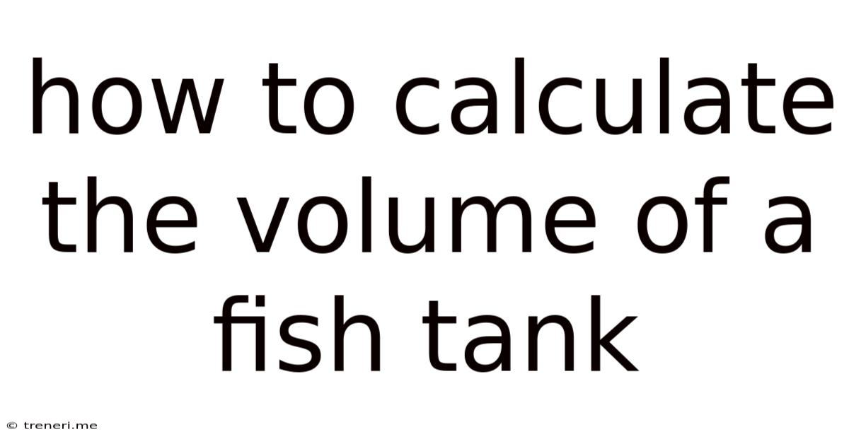 How To Calculate The Volume Of A Fish Tank
