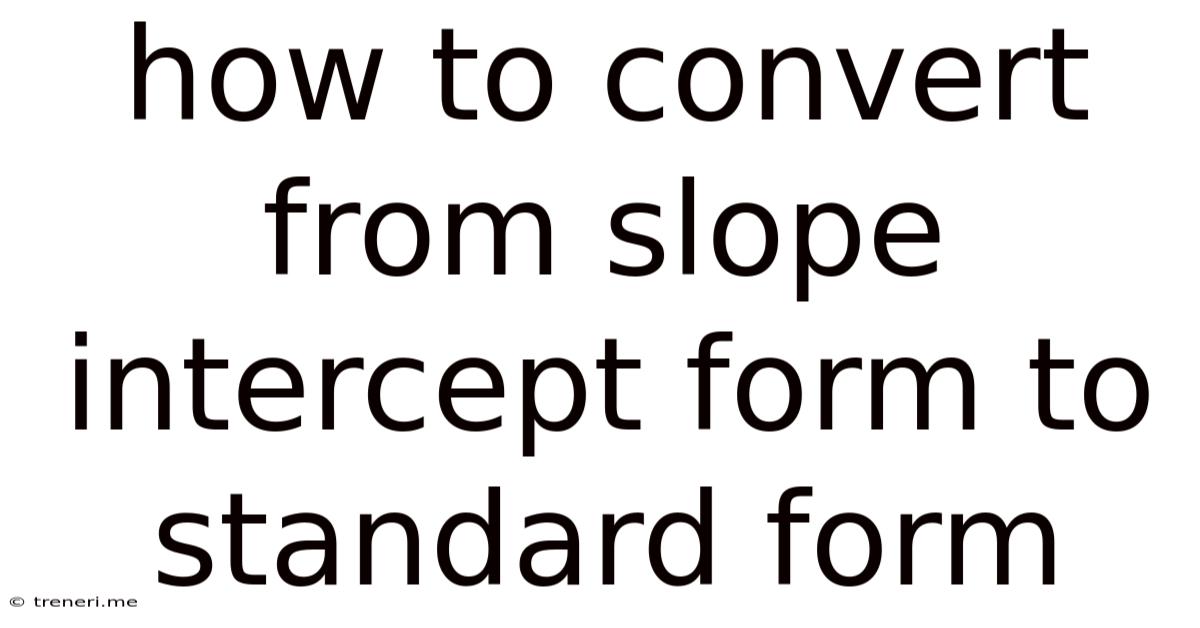 How To Convert From Slope Intercept Form To Standard Form
