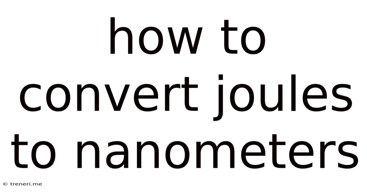 How To Convert Joules To Nanometers