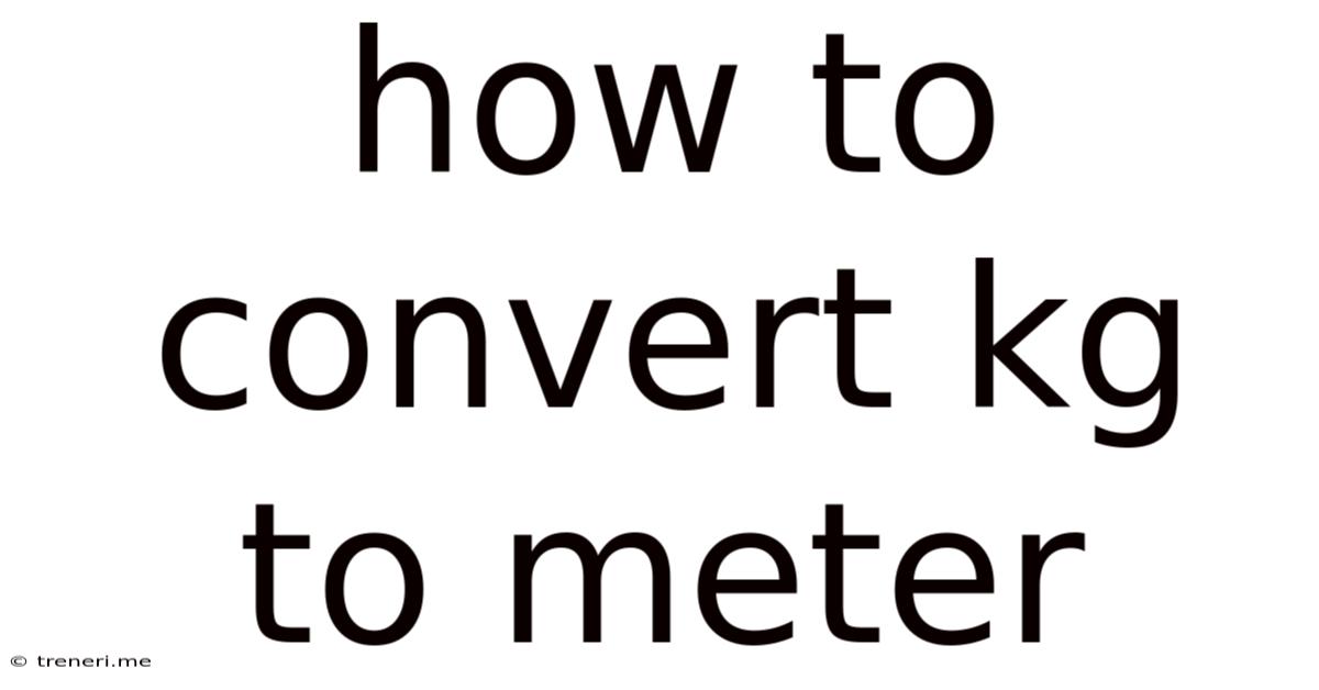 How To Convert Kg To Meter
