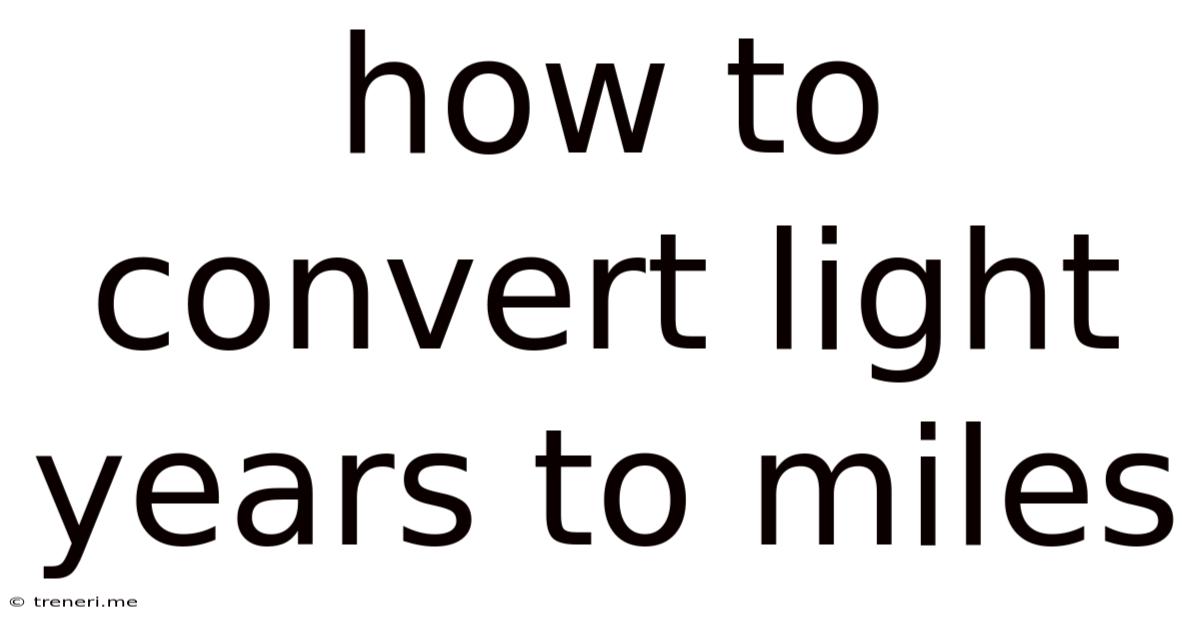 How To Convert Light Years To Miles
