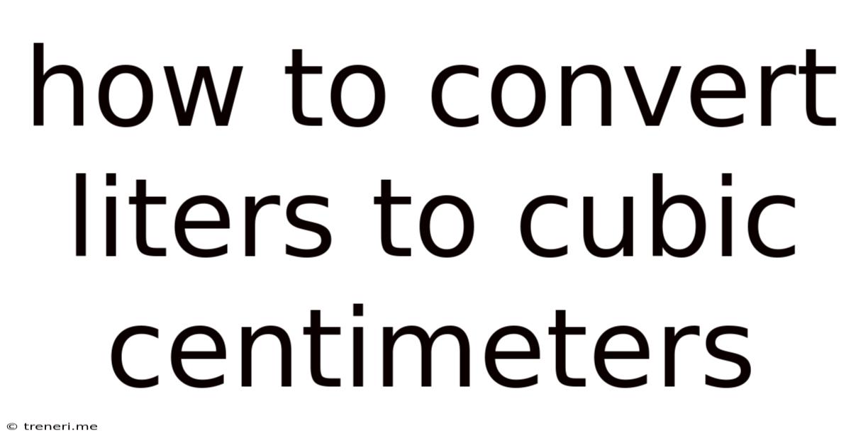 How To Convert Liters To Cubic Centimeters