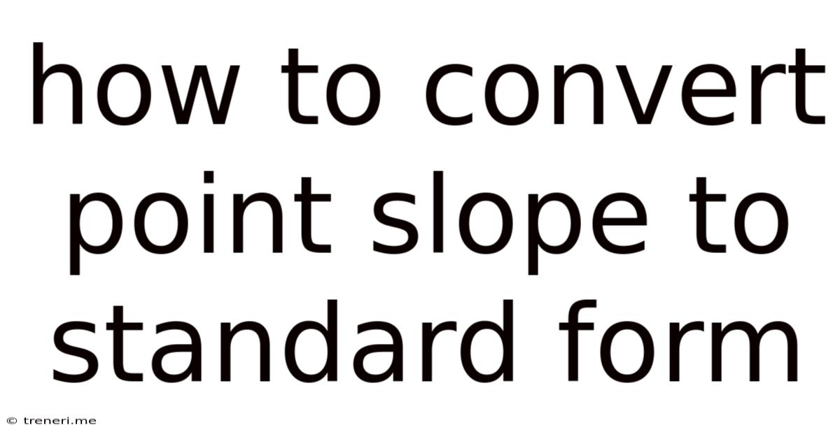 How To Convert Point Slope To Standard Form