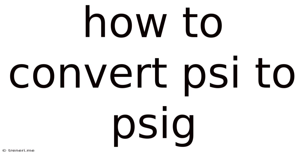 How To Convert Psi To Psig