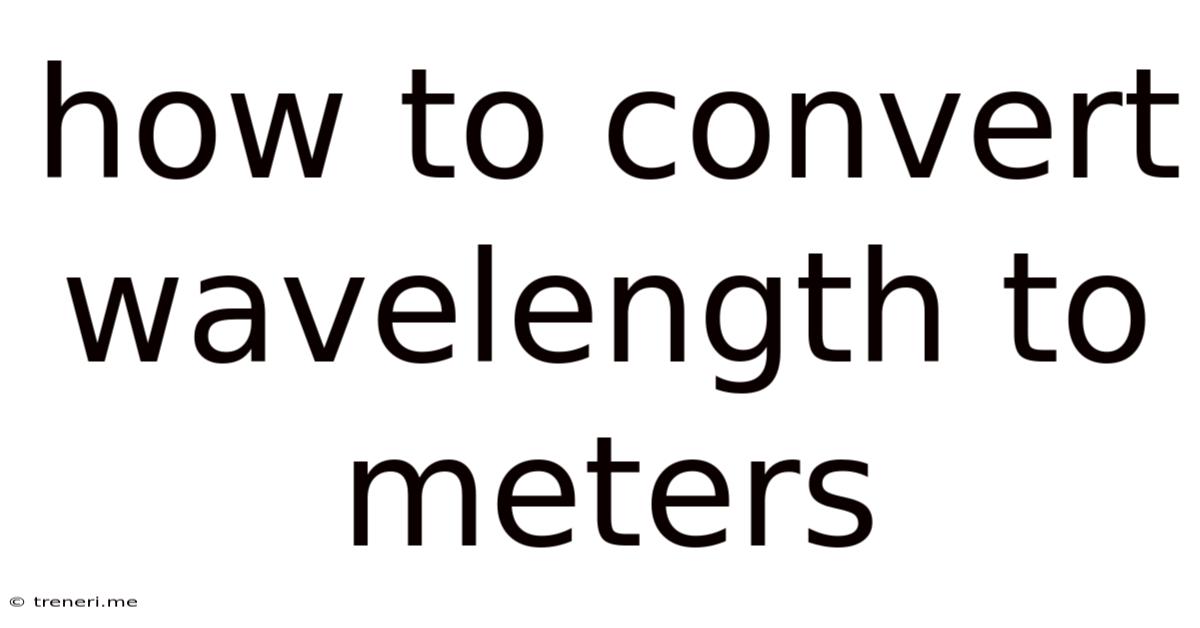 How To Convert Wavelength To Meters