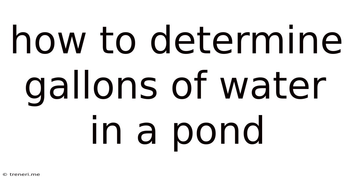 How To Determine Gallons Of Water In A Pond