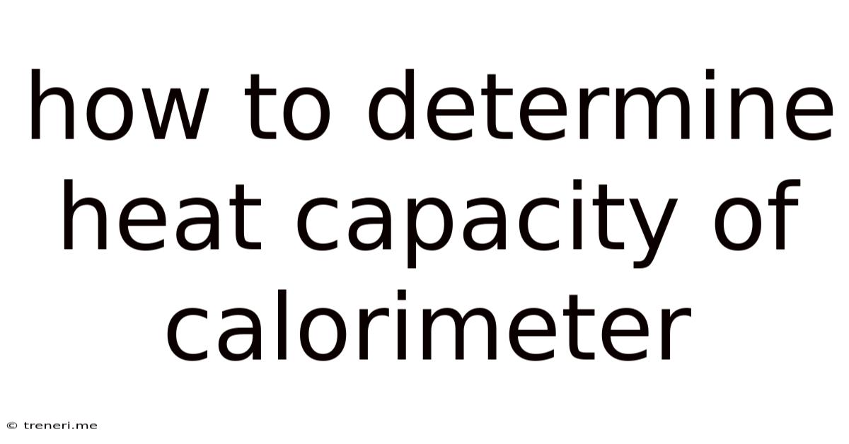 How To Determine Heat Capacity Of Calorimeter