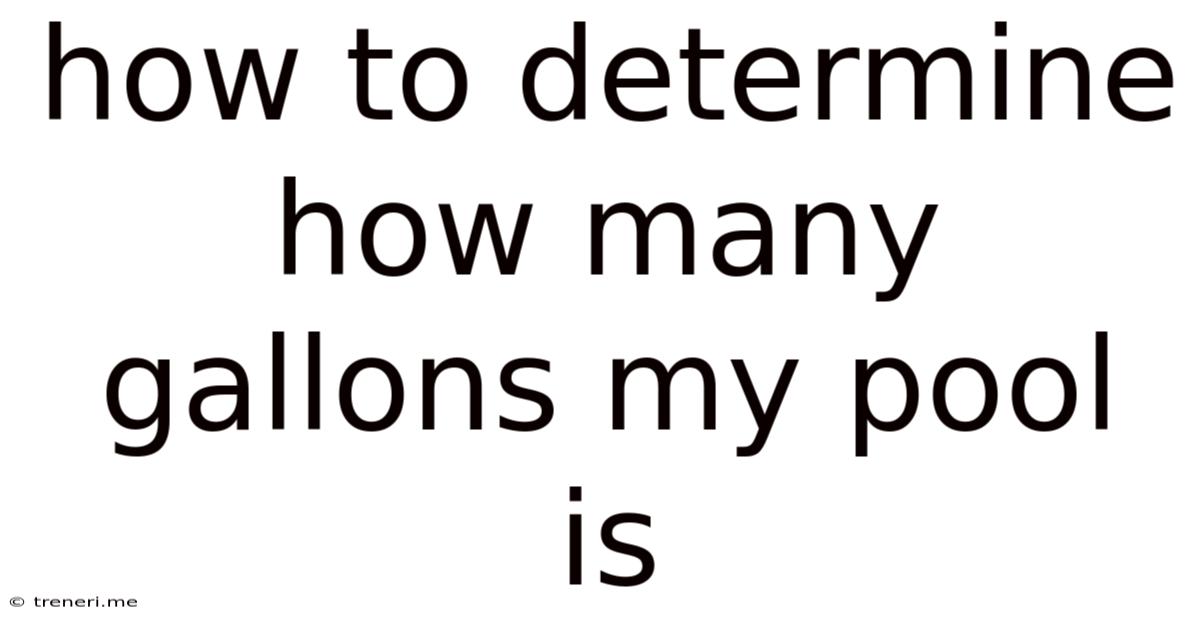 How To Determine How Many Gallons My Pool Is