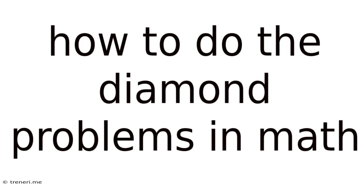 How To Do The Diamond Problems In Math