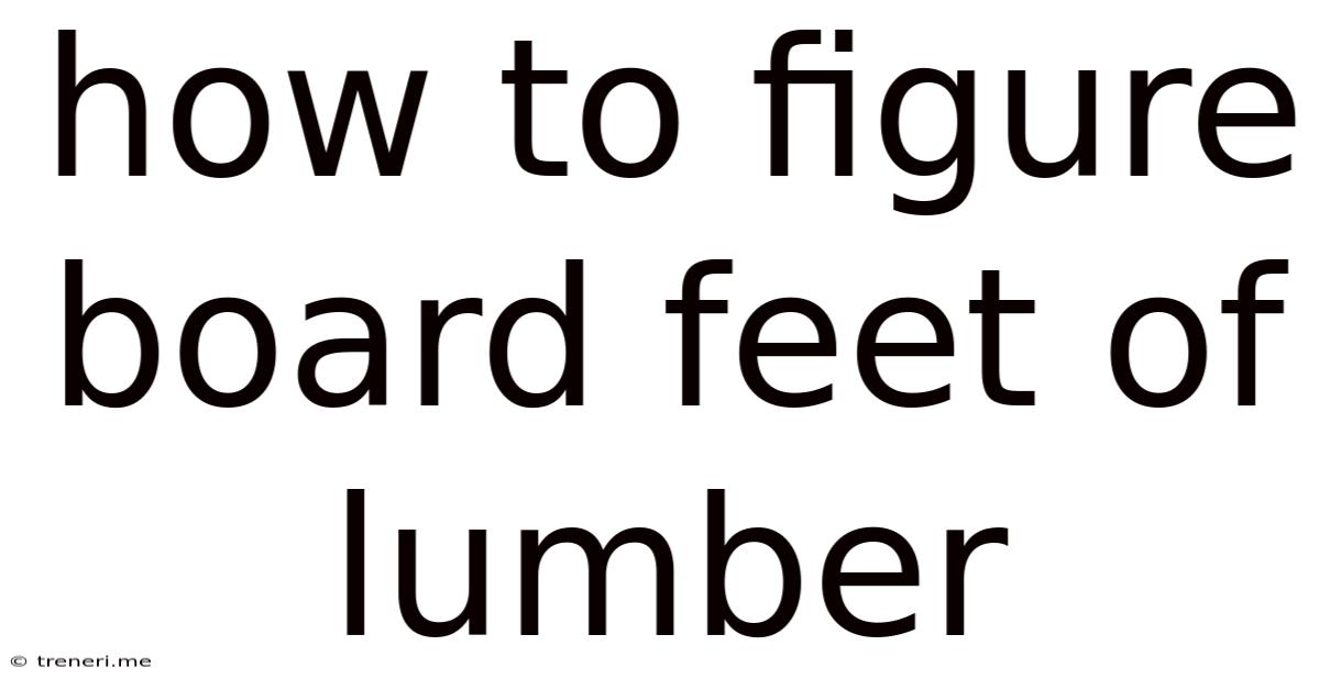 How To Figure Board Feet Of Lumber