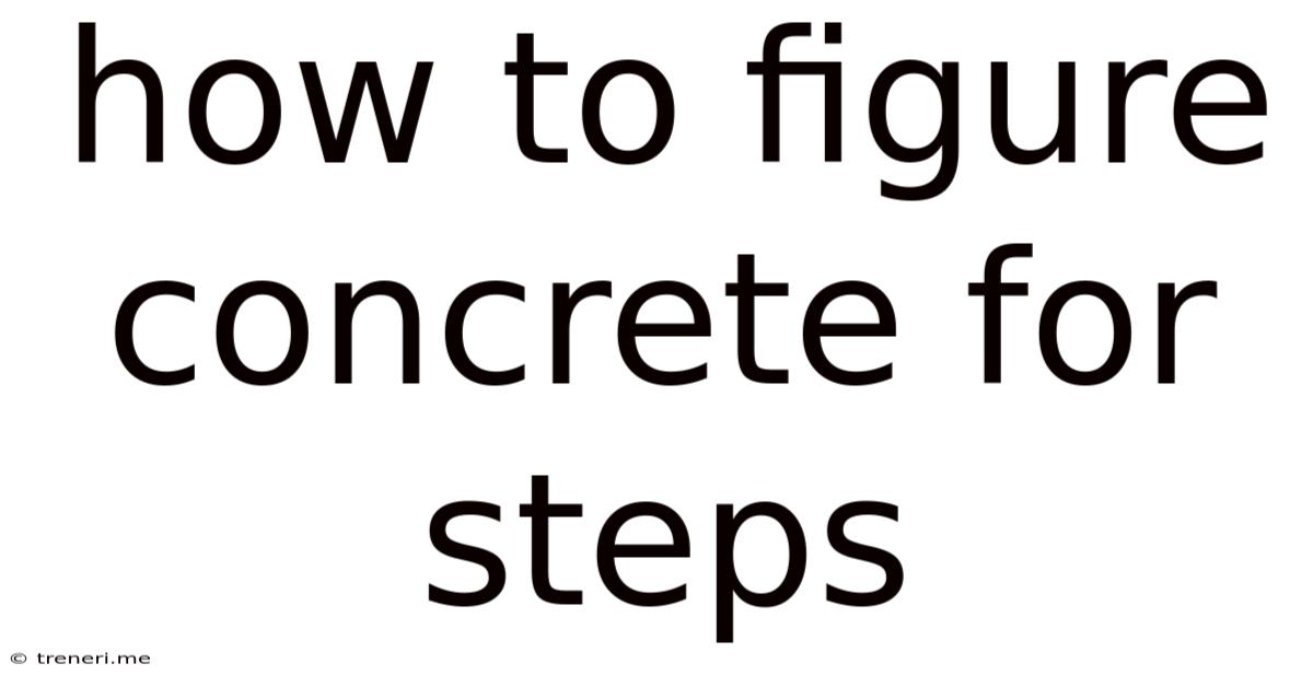 How To Figure Concrete For Steps