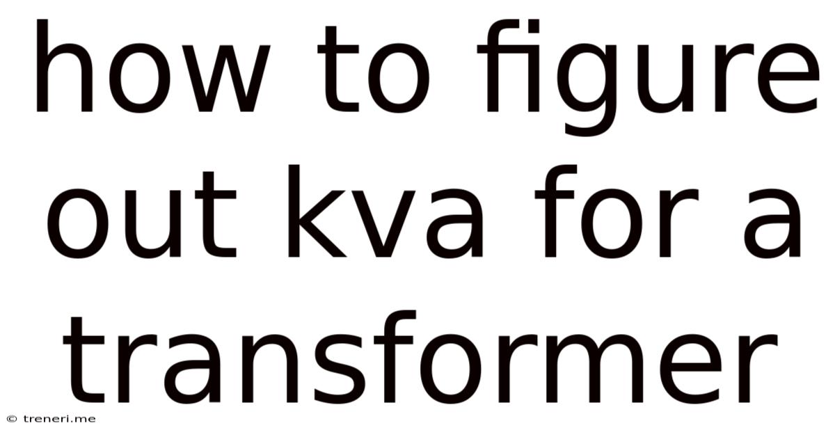How To Figure Out Kva For A Transformer