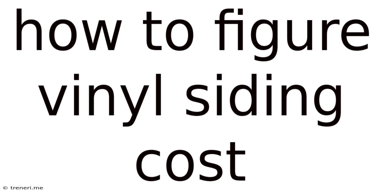 How To Figure Vinyl Siding Cost