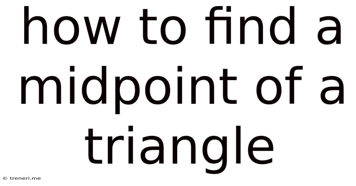 How To Find A Midpoint Of A Triangle