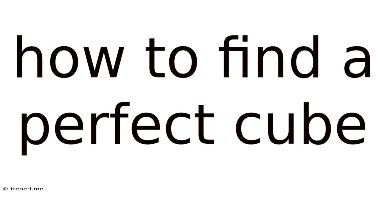 How To Find A Perfect Cube