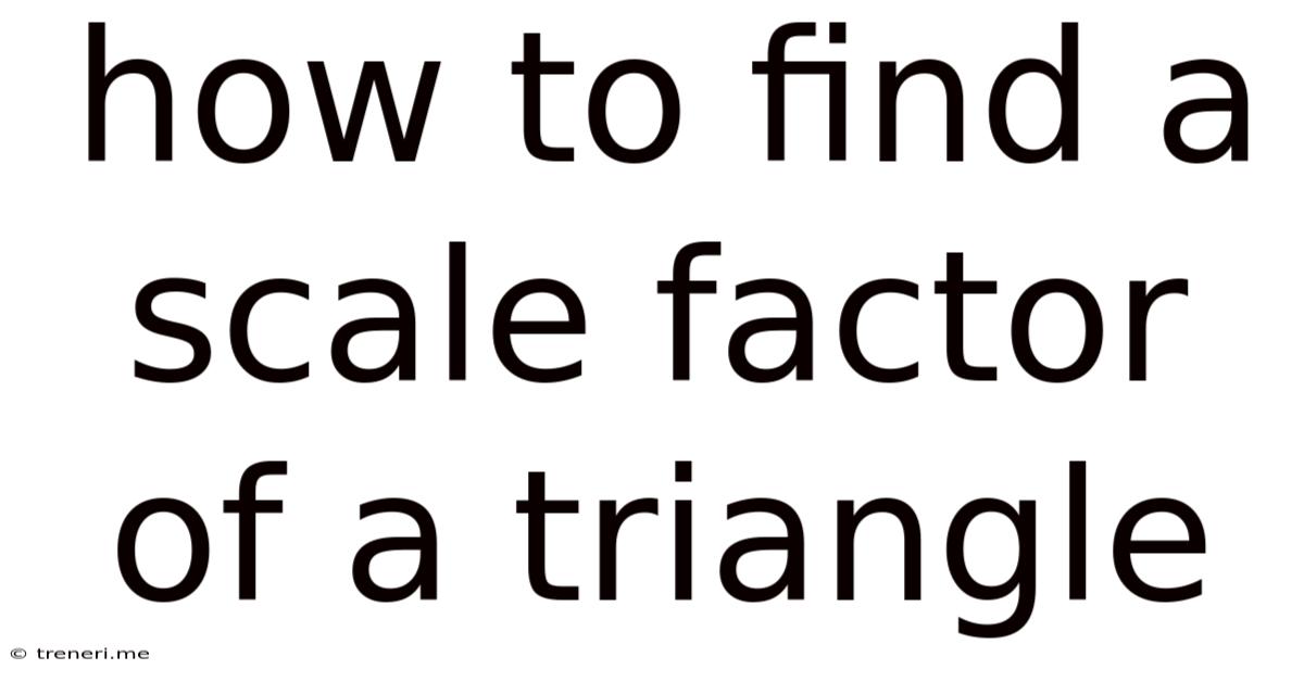 How To Find A Scale Factor Of A Triangle