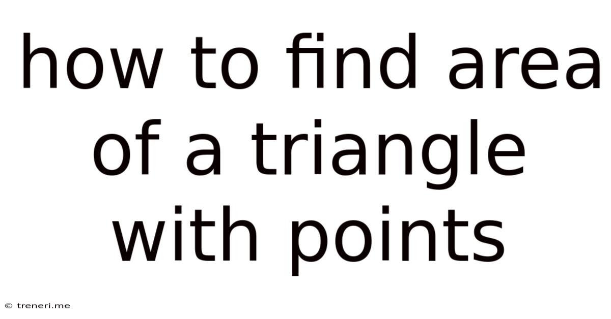 How To Find Area Of A Triangle With Points