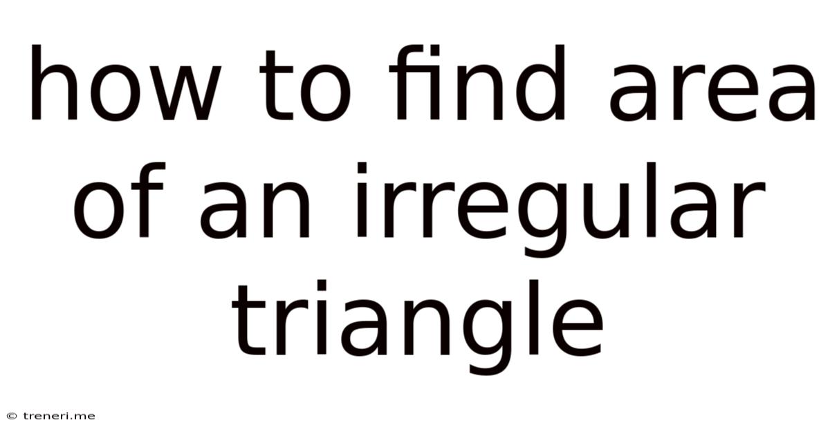 How To Find Area Of An Irregular Triangle