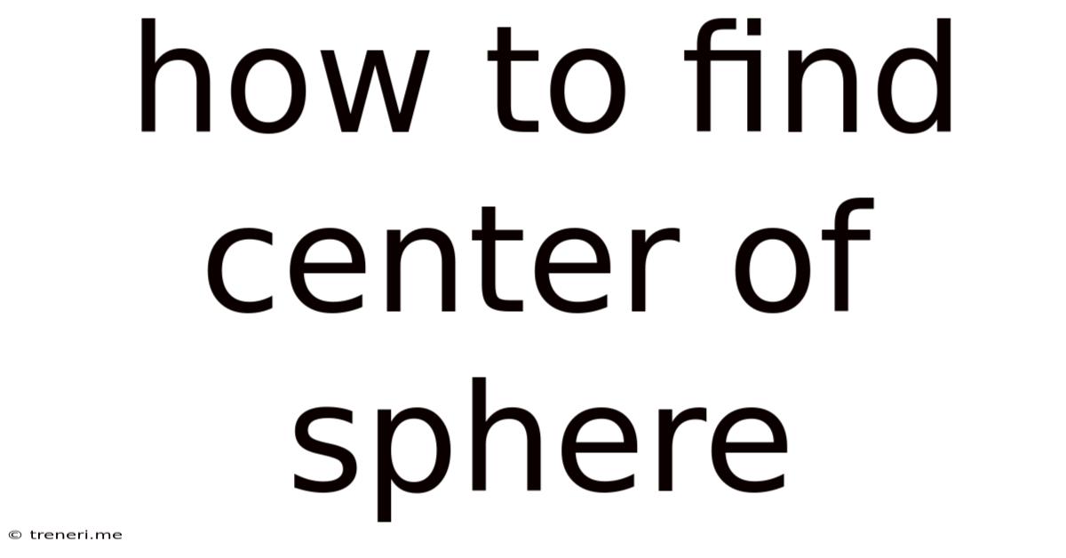 How To Find Center Of Sphere