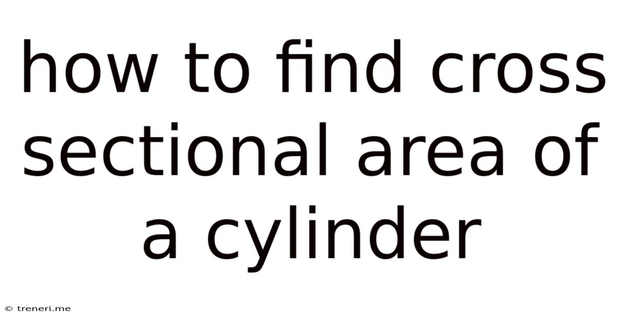 How To Find Cross Sectional Area Of A Cylinder
