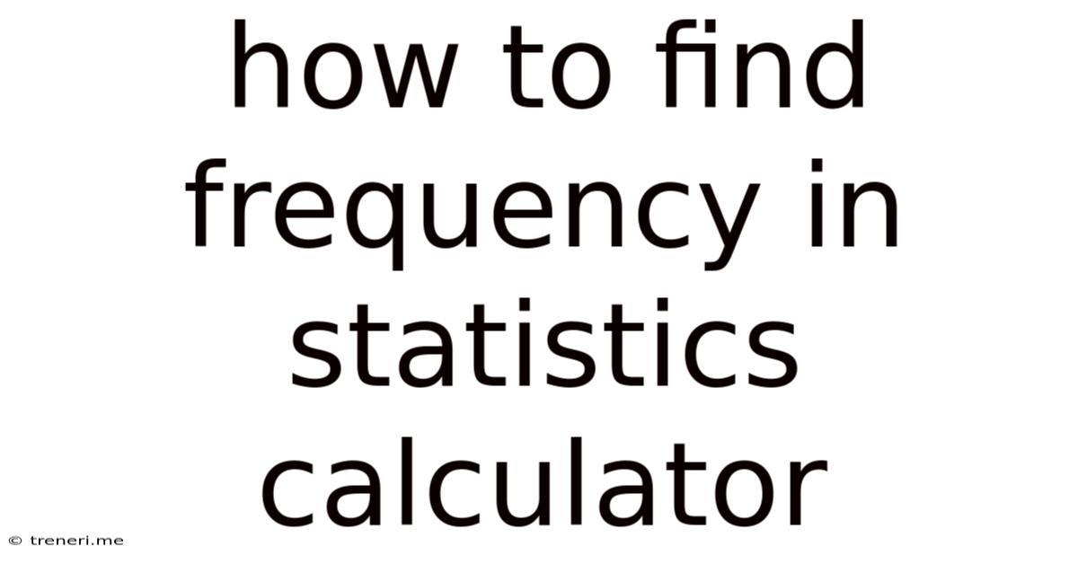 How To Find Frequency In Statistics Calculator