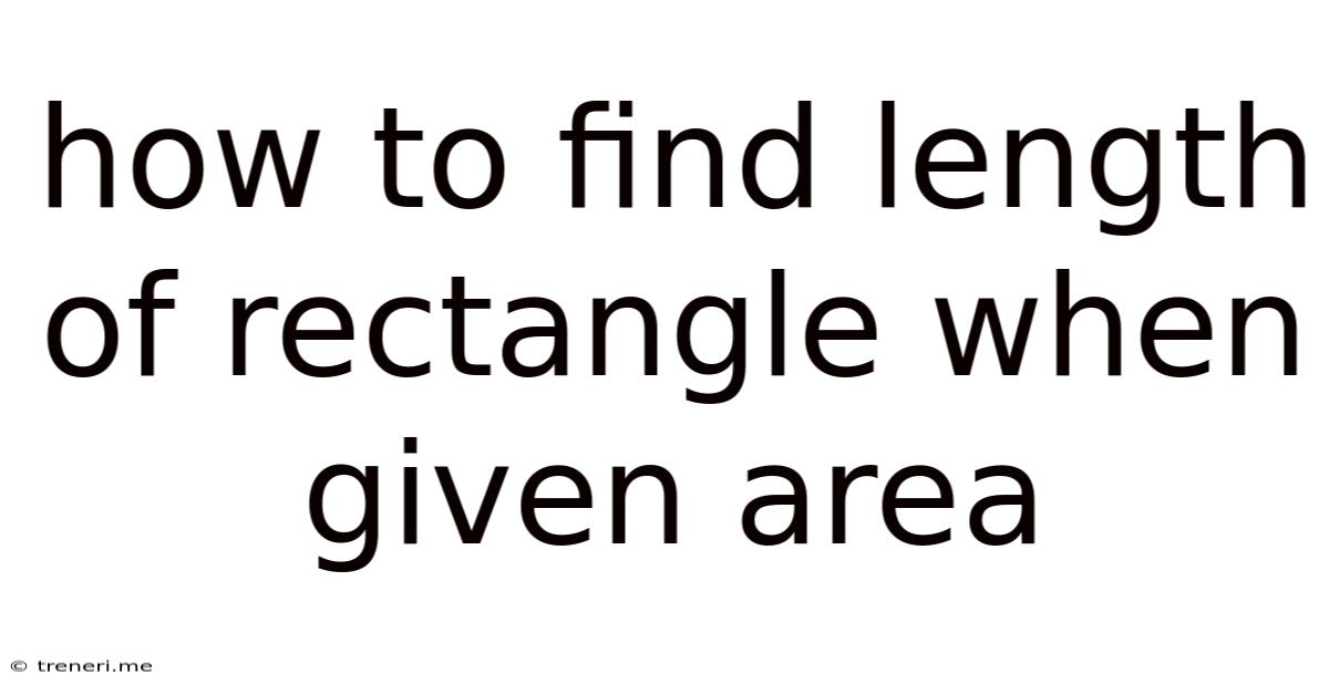 How To Find Length Of Rectangle When Given Area