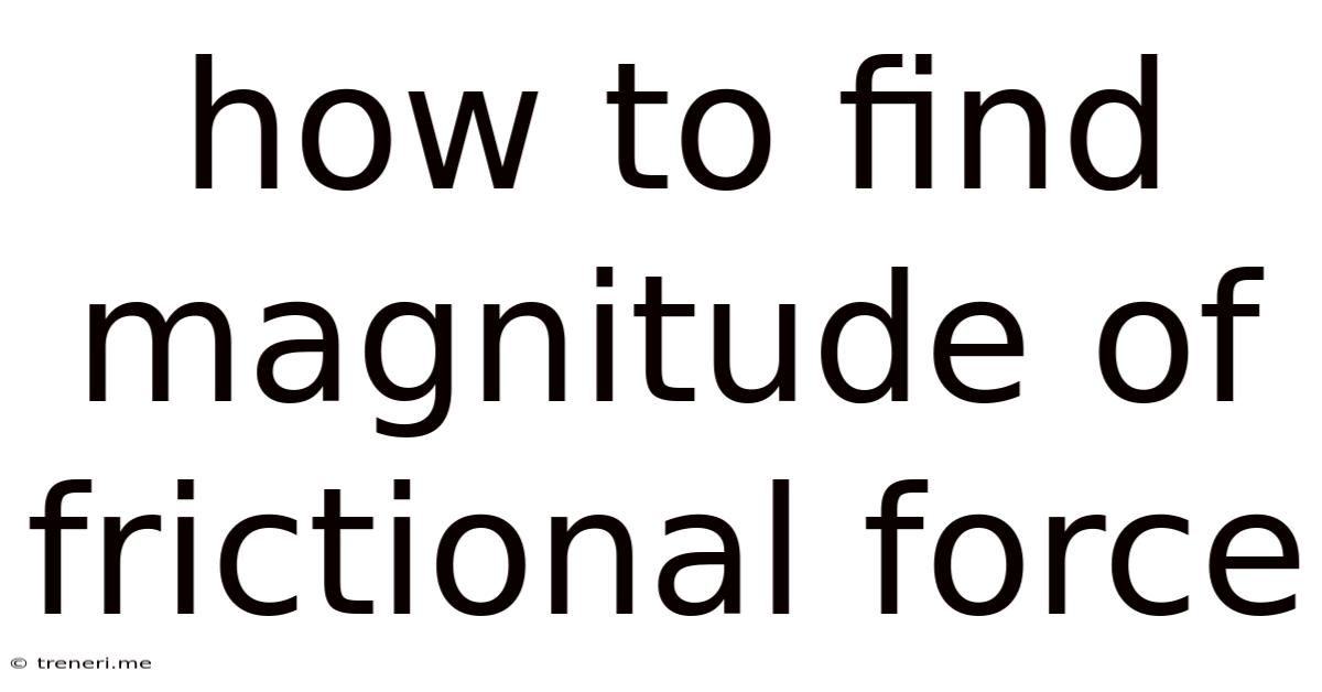 How To Find Magnitude Of Frictional Force