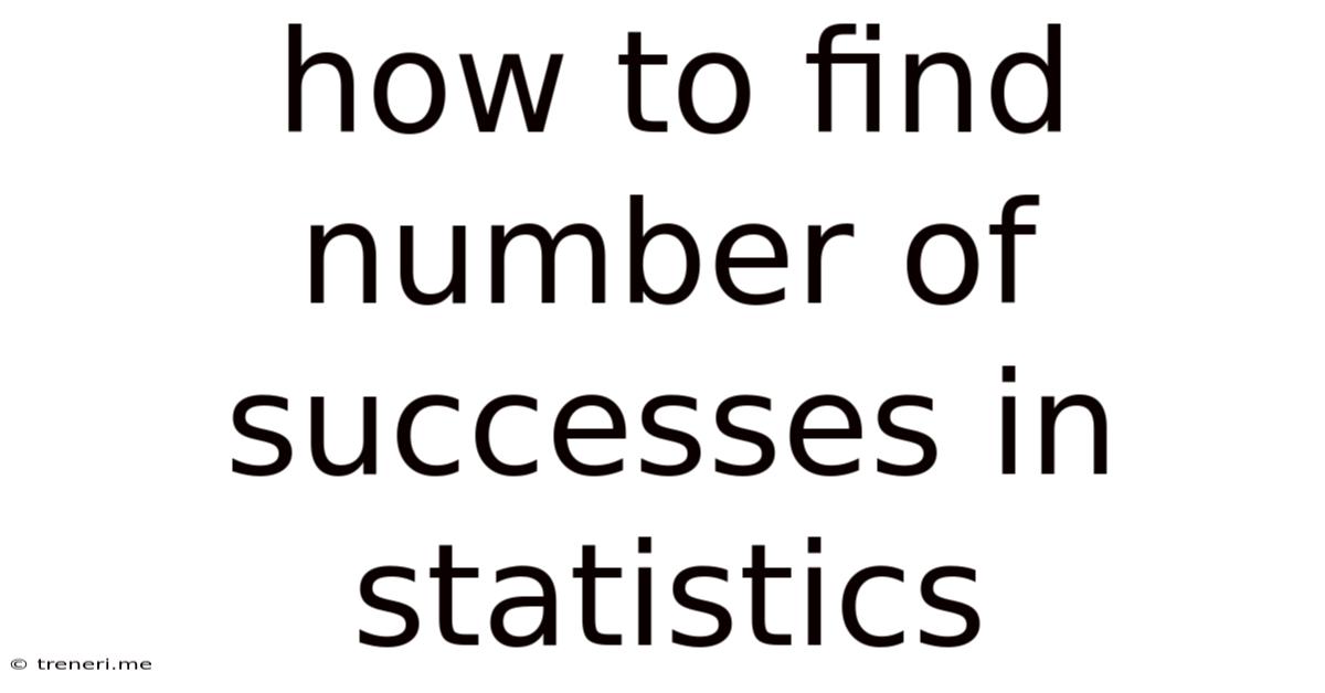 How To Find Number Of Successes In Statistics