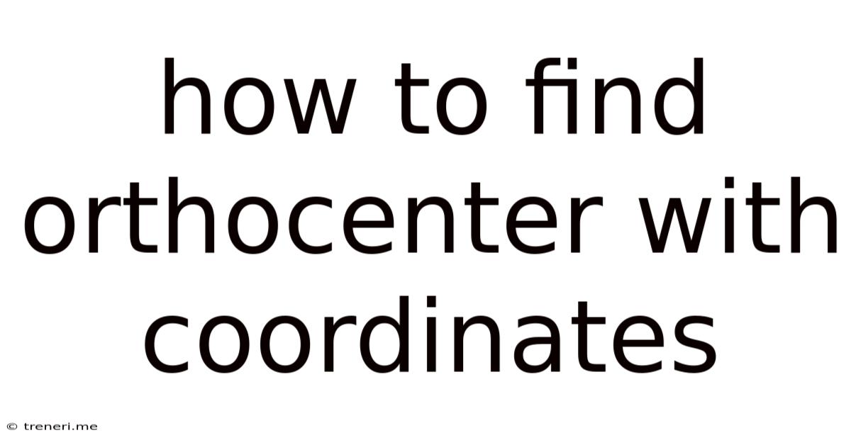 How To Find Orthocenter With Coordinates