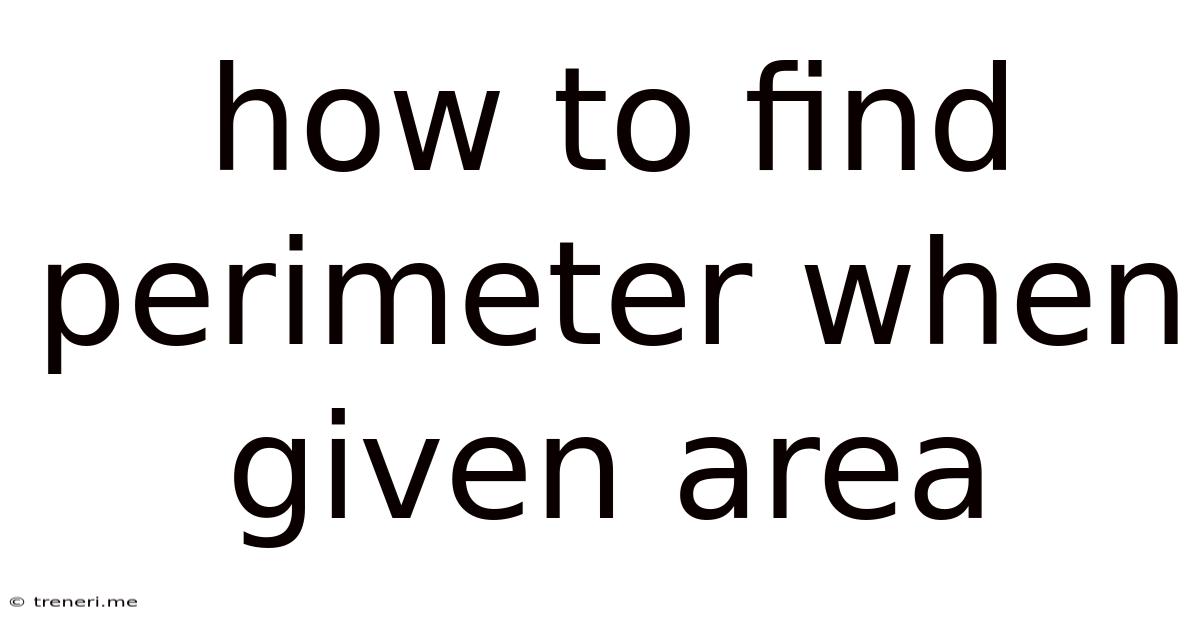 How To Find Perimeter When Given Area