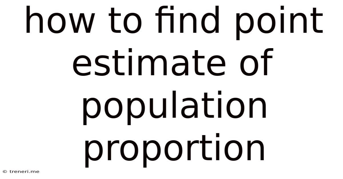 How To Find Point Estimate Of Population Proportion