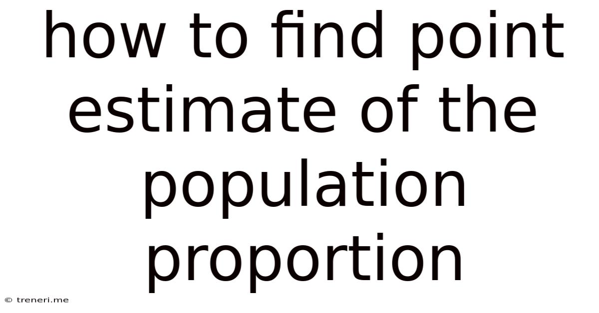 How To Find Point Estimate Of The Population Proportion