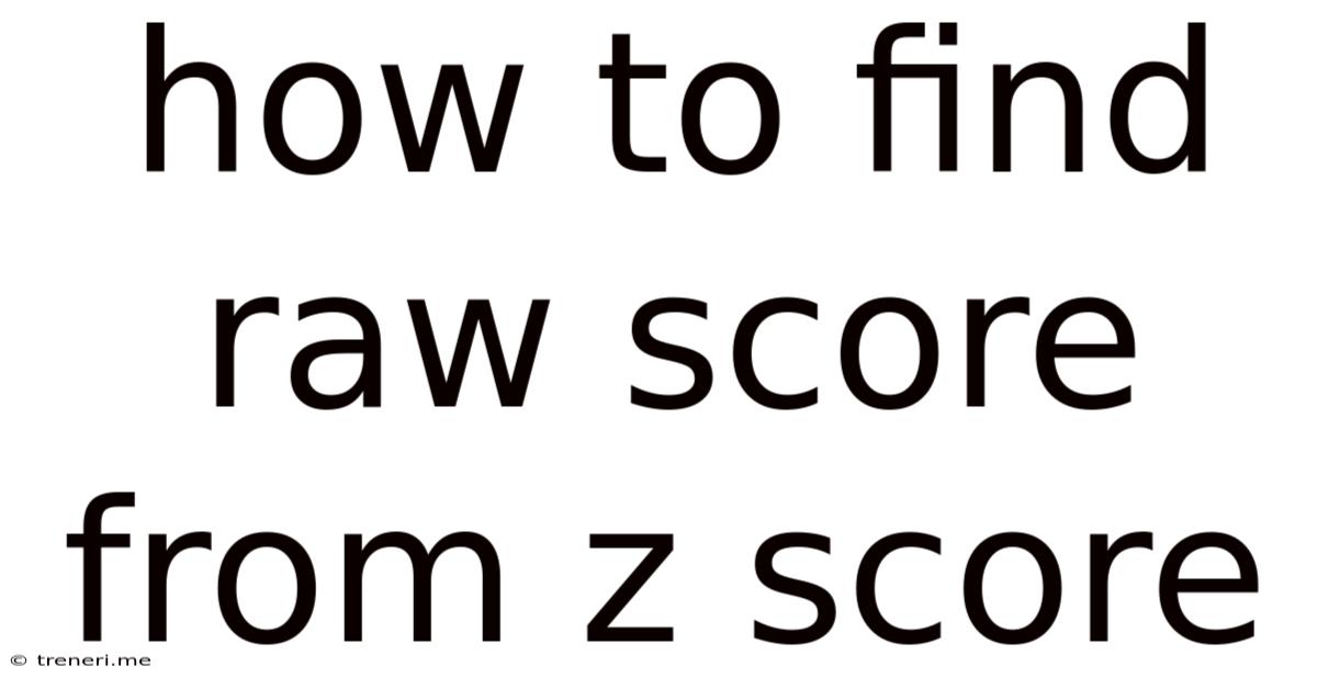 How To Find Raw Score From Z Score